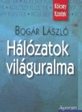 Bogár László - Hálózatok világuralma