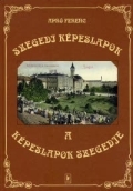 Szegedi képeslapok – A képeslapok Szegedje